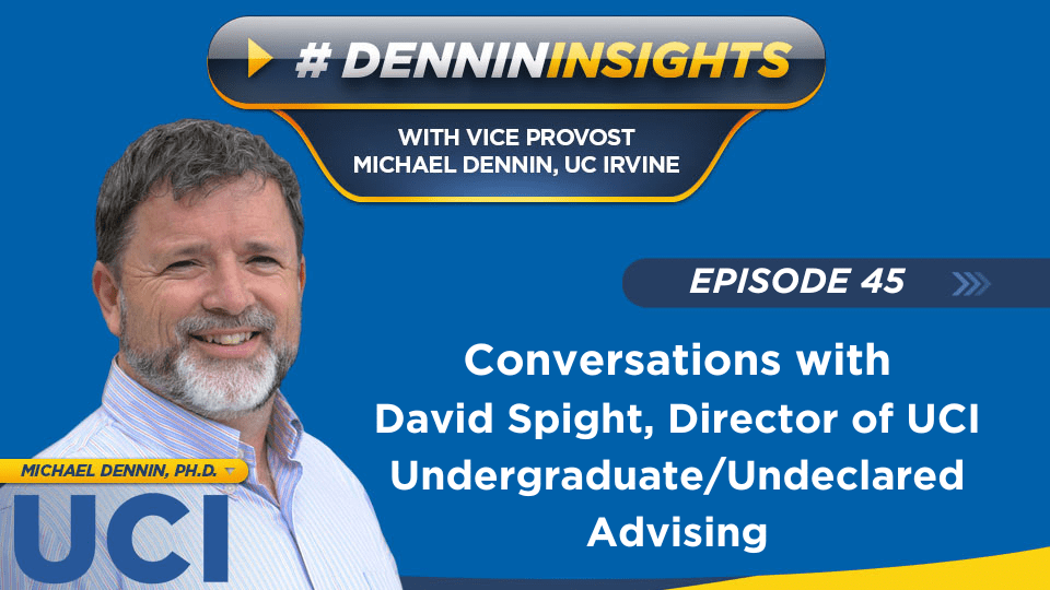 Episode 45: Conversations with David Spight, Director of UCI Undergraduate/Undeclared Advising